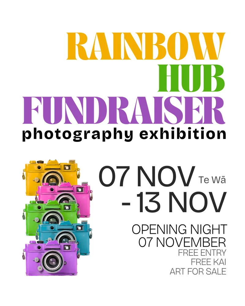Colorful poster advertising the Rainbow Hub Fundrasier Photography Exhibition, 7 - 13 November at Te Wā. Opening Night is 7 November from 7pm, free entry, free kai, and art for sale. 